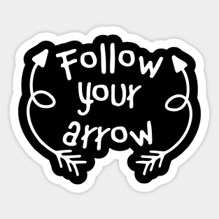 Follow Your Arrow Sticker